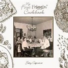 Gary Capuano - My First Friggin' Cookbook