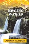 LaDonna K Sanders, Ladonna K. Sanders - Healing Waters