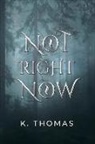 K. Thomas - Not Right Now: Volume 2