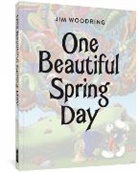 Jim Woodring - One Beautiful Spring Day