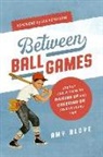 Amy Bloye - Between Ball Games