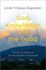 Linda Trinkaus Zagzebski, Linda Trinkaus (Professor of Philosophy Zagzebski - God, Knowledge, and the Good
