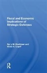 Blechman, Barry M Blechman, Barry M Utgoff Blechman, Barry M. Blechman, Victor A Utgoff, Victor A. Utgoff - Fiscal and Economic Implications of Strategic Defenses