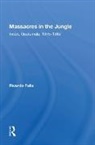 Falla, Ricardo Falla, Ricardo Manz Falla, Falla Ricardo, Beatriz Manz - Massacres in the Jungle