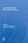 Friedman, Lawrence M Friedman, Lawrence M Scheiber Friedman, Lawrence M. Scheiber Friedman, Lawrence M. Friedman, Harry N. Scheiber - Legal Culture and the Legal Profession
