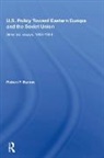 Byrnes, Robert F Byrnes, Robert F. Byrnes, Byrnes Robert F. - U.s. Policy Toward Eastern Europe and the Soviet Union