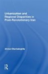 SHARBATOGHLIE, Ahmad Sharbatoghlie - Urbanization and Regional Disparities in Post-Revolutionary Iran