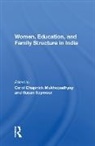 Mukhopadhyay, Carol C Mukhopadhyay, Carol Chapnick Seymour Mukhopadhyay, Carol Chapnick Mukhopadhyay, Susan Seymour - Women, Education, and Family Structure in India