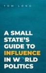Tom Long, Tom (Associate Professor of Politics &amp; Inter Long, Tom (Associate Professor of Politics &amp; International Studies Long, Long Tom - Small State''s Guide to Influence in World Politics