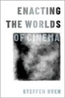 Steffen Hven, Steffen (Lecturer in Film Studies Hven, Steffen (University of Berlin) Hven, Hven Steffen - Enacting the Worlds of Cinema