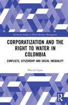 Marcela Lopez, Marcela López - Corporatization and the Right to Water in Colombia