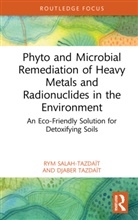 Rym Salah-Tazdait, Rym Tazdait Salah-Tazdait, Rym Salah-Tazdaït, Djaber Tazdait, Djaber Tazdaït - Phyto Microbial Remediation of Heavy Metals Radionuclides in