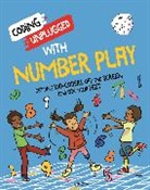 KAITLYN SIU, Kaitlyn Siu, Dave Smith, Dave Smith - Coding Unplugged: With Number Play