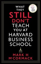 MARK H. MCCORMACK, Mark H McCormack, Mark H. McCormack, McCormack Mark H. - What They Still Don't Teach You At Harvard Business School