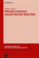 Rüdiger Görner - Franz Kafkas akustische Welten