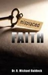 R. Michael Baldock - Misplaced Faith