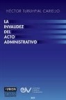 Héctor Turuhpial Cariello - La Invalidez del Acto Administrativo