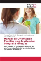 Irina B. Aguila Mena, Damayanty Machado Jimenez, Yaumara Pérez García - Manual de Orientación Familiar para la Atención Integral a niños/as