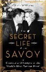 Olivia Williams - The Secret Life of the Savoy: Glamour and Intrigue at the World's Most Famous Hotel