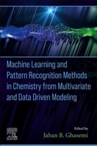 Jahan B. Ghasemi, Jahan B. (Faculty of Chemistry Ghasemi, Jahan B. Ghasemi - Machine Learning and Pattern Recognition Methods in Chemistry from Multivariate and Data Driven Modeling