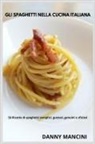 Danny Mancini - Gli Spaghetti nella Cucina Italiana