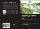 Awadhesh Kumar - Utilisation de l'énergie dans la culture du riz en Inde
