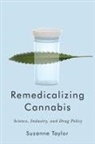 Suzanne Taylor - Remedicalizing Cannabis