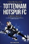 Ray Walker - The Ultimate Tottenham Hotspur FC Trivia Book