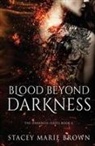Stacey Marie Brown - Blood Beyond Darkness