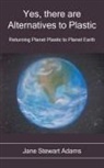 Jane Stewart Adams - Yes, There are Alternatives to Plastic