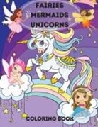 Kendall Rope - Fairies, Mermaids, Unicorns Coloring Book