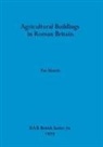 Pat Morris - Agricultural Buildings in Roman Britain