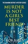 Rob Bates, Robert Bates - Murder is Not a Girl's Best Friend