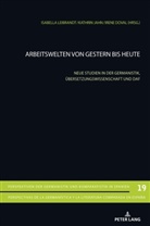 Iren Doval, Irene Doval, Irene Doval u a, Arno Gimber, Kathri Jahn, Kathrin Jahn... - Arbeitswelten von gestern bis heute