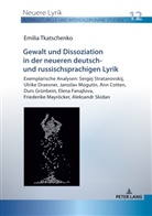 Emilia Tkatschenko, Henrieke Stahl - Gewalt und Dissoziation in der neueren deutsch- und russischsprachigen Lyrik