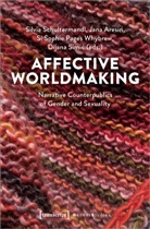 Jana Aresin, Si Sophie Pages Whybrew, Silvia Schultermandl, Dija Simic, Dijana Simic, Si Sophie Pages Whybrew et al - Affective Worldmaking