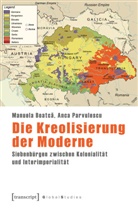 Manuela Boatca, Anca Parvulescu - Die Kreolisierung der Moderne