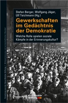 Stefan Berger, Wolfgang Jäger, Ulf Teichmann - Gewerkschaften im Gedächtnis der Demokratie