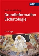 Markus Mühling, Markus (Prof. Dr.) Mühling, Markus (Prof. Dr.) Mühling - Grundinformation Eschatologie