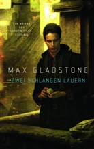 Max Gladstone - Zwei Schlangen lauern