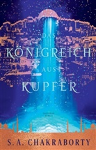 S A Chakraborty, S. A. Chakraborty - Das Königreich aus Kupfer