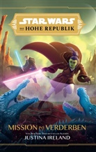 Justina Ireland - Star Wars Jugendroman: Die Hohe Republik - Mission ins Verderben