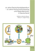 Matthias Johannes Bauer, Markus F. Langer - 10 Jahre Deutschlandstipendium - 10 Jahre Hochschulfundraising und Stipendienkultur in Deutschland