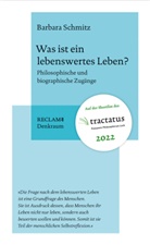 Barbara Schmitz - Was ist ein lebenswertes Leben?