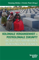 Rakkel Andreas, Theresa Bauer, Julia Böcker, Stephan Mühr, Henning Melber, Platt... - Koloniale vergangenheit - postkoloniale Zukunft?
