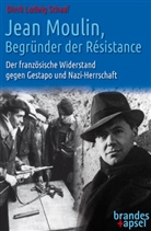 Dierk Ludwig Schaaf - Jean Moulin, Begründer der Résistance