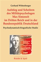Gerhard Wittenberger - Aufstieg und Scheitern des Militärpsychologen Max Simoneit im Dritten Reich und in der Bundesrepublik Deutschland