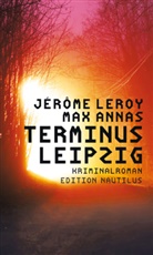 Max Annas, Jérôme Leroy, Cornelia Wend - Terminus Leipzig