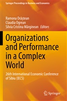 Silvia Cristina Marginean, Silvia Cristina M¿rginean, Silvia Cristina Marginean, Claudi Ogrean, Claudia Ogrean, Ramona Or¿¿tean... - Organizations and Performance in a Complex World