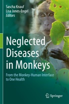 Jones-Engel, Jones-Engel, Lisa Jones-Engel, Sasch Knauf, Sascha Knauf - Neglected Diseases in Monkeys